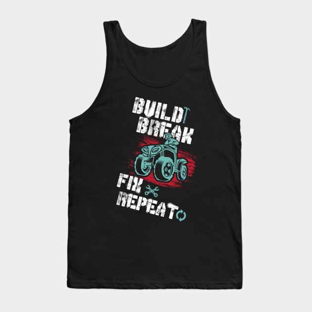 ATV QUAD GIFT: Build Break Fix Tank Top by woormle